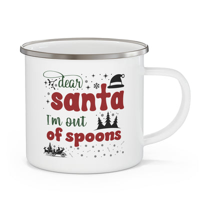 Dear Santa, I'm Out of Spoons | Lead-free Enamel Camping Mug (12oz)