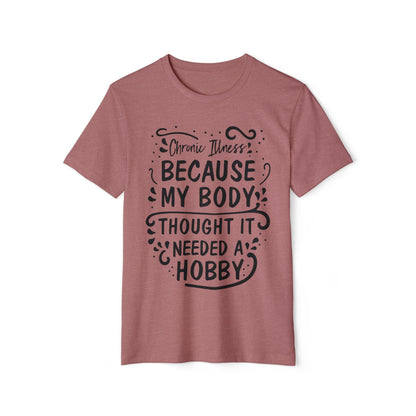 My Body Thought it Needed a Hobby, Unisex Organic Cotton T-shirt, Printed