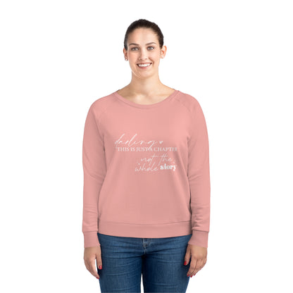 Darling This is Just a Chapter, Women's Dazzler Relaxed Organic Fit Sweatshirt, Printed