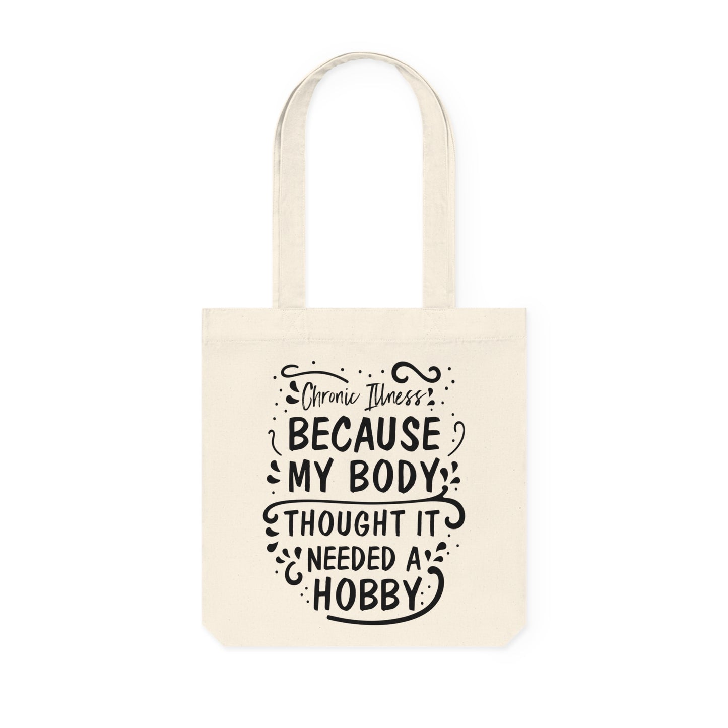 My Body Thought it Needed a Hobby, Organic Tote, Printed